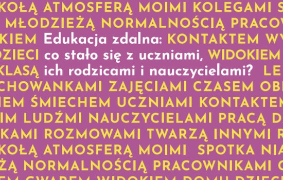 Edukacja zdalna: Co się stało z uczniami, ich rodzicami i nauczycielami?